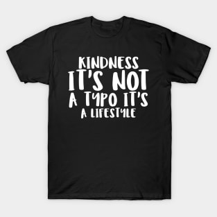 Kindness it's not typo it's a lifestyle T-Shirt